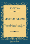 Vischnu-N?r?yana: Texte zur Indischen Gottes Mystik; Aus dem Sanskrit ?bertragen (Classic Reprint)