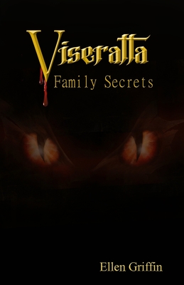 Viseratta Family Secrets: Book 3 - Griffin, Ellen