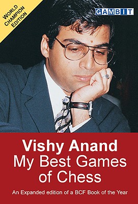Vishy Anand: My Best Games of Chess - Anand, Vishy, and Nunn, John, Dr.
