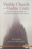 Visible Church-Visible Unity: Ecumenical Ecclesiology and "The Great Tradition of the Church"