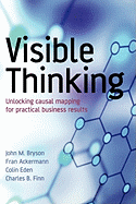 Visible Thinking: Unlocking Causal Mapping for Practical Business Results