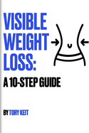 Visible Weight Loss: A 10-Step Guide