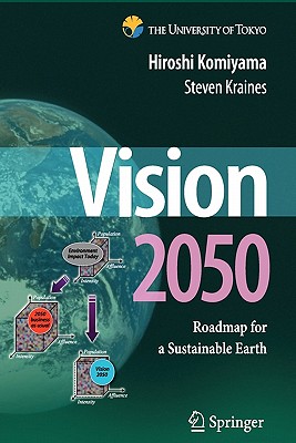 Vision 2050: Roadmap for a Sustainable Earth - Komiyama, Hiroshi, and Kraines, Steven