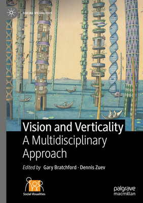 Vision and Verticality: A Multidisciplinary Approach - Bratchford, Gary (Editor), and Zuev, Dennis (Editor)