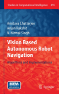 Vision Based Autonomous Robot Navigation: Algorithms and Implementations