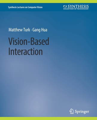 Vision-Based Interaction - Hua, Gang, and Turk, Matthew