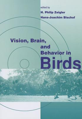 Vision, Brain, and Behavior in Birds - Bischof, Hans-Joachim (Editor), and Zeigler, H Philip (Editor)