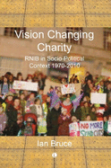 Vision Changing Charity: RNIB in Socio-Political Context, 1970-2010