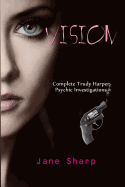 Vision: Complete Trudy Harper Psychic Investigations
