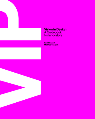 Vision in Design: A Guidebook for Innovators - Hekkert, Paul, and Van Dijk, Matthijs