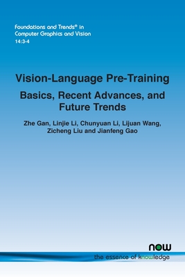 Vision-Language Pre-Training: Basics, Recent Advances, and Future Trends - Gan, Zhe, and Li, Linjie, and Li, Chunyuan