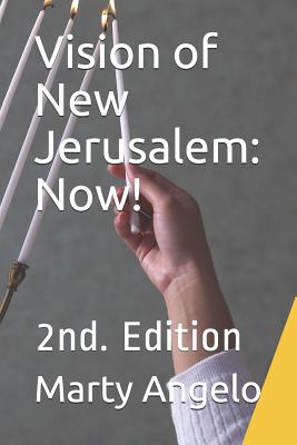 Vision of New Jerusalem: Now!: 2nd. Edition - Hart, Trish (Editor), and Angelo, Marty