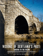 Vision of Scotland's Past: Looking to the Future - Essays in Honour of John Hume - Mays, Deborah (Editor), and Mays Deborah C Moss Michael S, and Moss, Michael S. (Editor)