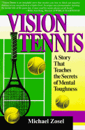 Vision Tennis: A Story That Teaches the Secrets of Mental Toughness