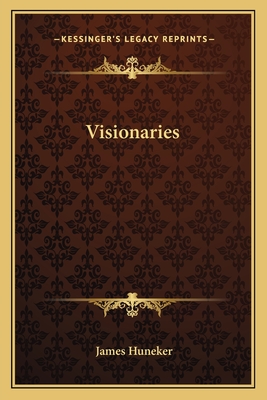 Visionaries - Huneker, James