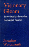 Visionary Gleam: Forty Books from the Romantic Period