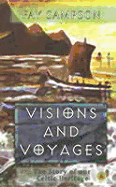 Visions and Voyages: The Story of Our Celtic Heritage - Sampson, Fay