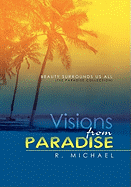 Visions from Paradise: Beauty Surrounds Us All (the Paradise Collection)