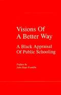 Visions of a Better Way: A Black Appraisal of Public Schooling