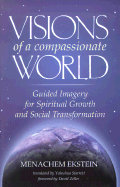 Visions of a Compassionate World: Guided Imagery for Spiritual Growth and Social Transformation