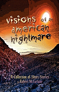 Visions of an American Nightmare: A Collection of Short Stories