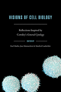 Visions of Cell Biology: Reflections Inspired by Cowdry's "General Cytology"