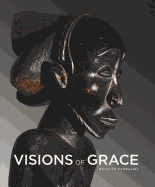 Visions of Grace: 100 Masterpieces from the Collection of Daniel and Marian Malcolm