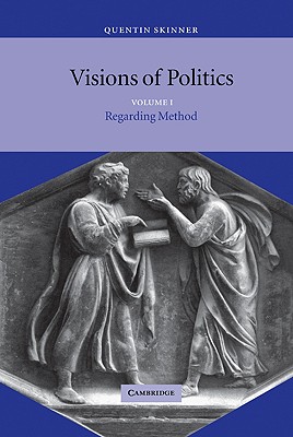 Visions of Politics - Skinner, Quentin, and Quentin, Skinner