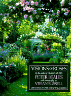 Visions of Roses: Using Roses in Over 30 Beautiful Gardens