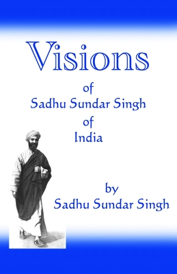 Visions of Sadhu Sundar Singh of India - Singh, Sadhu Sundar