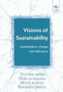 Visions of Sustainability: Stakeholders, Change and Indicators