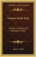 Visions of the End: A Study in Daniel and Revelation 1922