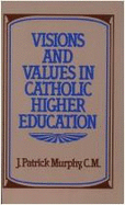 Visions & Values in Catholic Higher Education