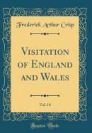 Visitation of England and Wales, Vol. 10 (Classic Reprint)