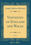 Visitation of England and Wales, Vol. 9 (Classic Reprint)