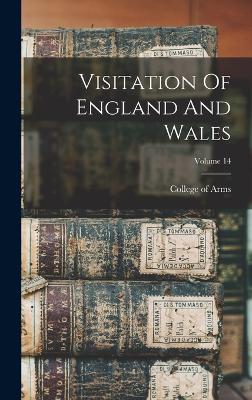 Visitation Of England And Wales; Volume 14 - College of Arms (Great Britain) (Creator)