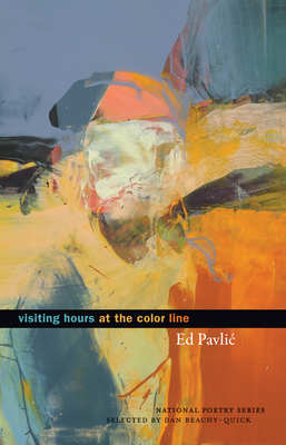Visiting Hours at the Color Line - Pavlic, Ed, and Beachy-Quick, Dan (Notes by)