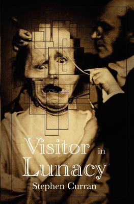Visitor in Lunacy - Curran, Stephen