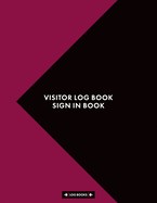 Visitor Log Book Sign in Book: Log In Book 8.5 x 11 (21.59 x 27.94 cm) 120 Page Notebook Is Perfect For Any Front Desk That Requires A Visitor Sign In Book For Business