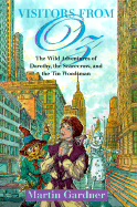 Visitors from Oz: The Wild Adventures of Dorothy, the Scarecrow, and the Tin Woodman in the United States