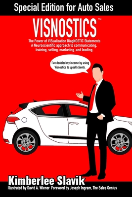 Visnostics - Special Edition for Auto Sales: The Power of VISualization DiagNOSTIC Statements A Neuroscientific Approach to Communicating, Training, Selling, Marketing, and Leading. - Ingram, Joseph (Foreword by)