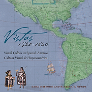 Vistas: Visual Culture in Spanish America, 1520-1820 / Cultura Visual de Hispanoamerica, 1520-1820