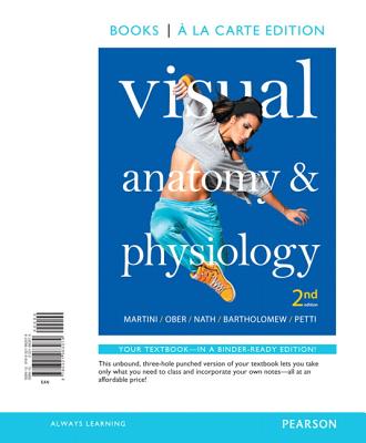 Visual Anatomy & Physiology, Books a la Carte Edition - Martini, Frederic H, PH.D., and Ober, William C, and Nath, Judi L, PhD