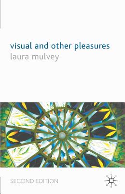 Visual and Other Pleasures - Mulvey, L