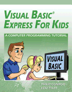 Visual Basic Express for Kids: A Computer Programming Tutorial