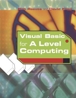 Visual Basic for A Level Computing - Fogg, Dave, and Reeves, Bob