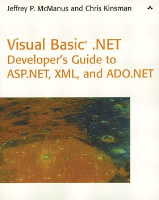 Visual Basic .Net Developer's Guide to ASP .Net, XML and ADO.NET - Marty Rabinowitz (Editor), and McManus, Jeffrey, and Kinsman, Chris