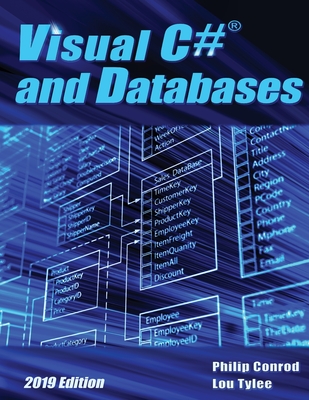 Visual C# and Databases 2019 Edition: A Step-By-Step Database Programming Tutorial - Conrod, Philip, and Tylee, Lou