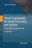Visual Cryptography for Image Processing and Security: Theory, Methods, and Applications