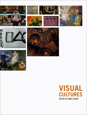 Visual Cultures - Elkins, James